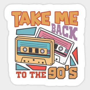 Take me backto the 90's Sticker